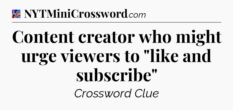 Content creator who might urge viewers to 