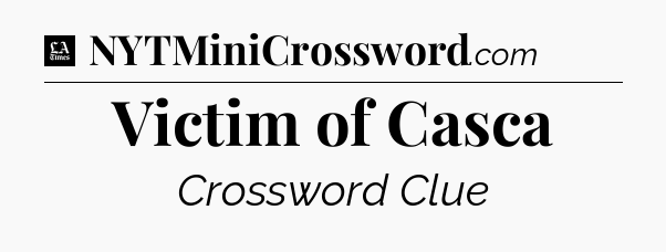Victim of Casca - LA Times Crossword