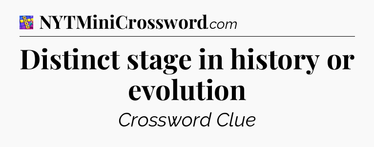 Distinct stage in history or evolution Codycross