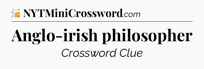 Anglo-irish philosopher - 7 Little Words