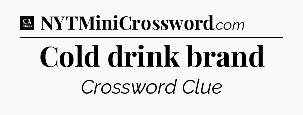 Cold drink brand - LA Times Crossword