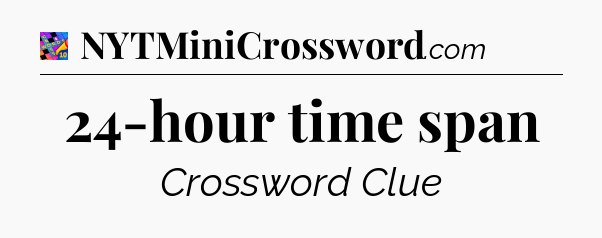 24-hour time span Crossword Clue