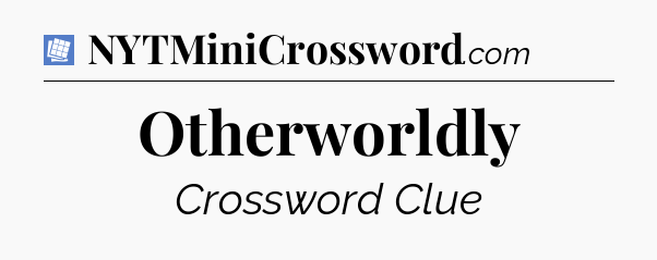 Otherworldly Puzzle Page Crossword Clue