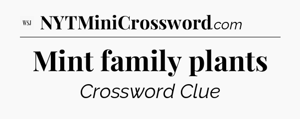Mint family plants - WSJ Crossword