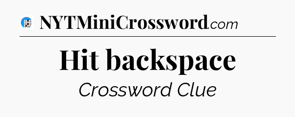 Hit backspace Crossword Clue
