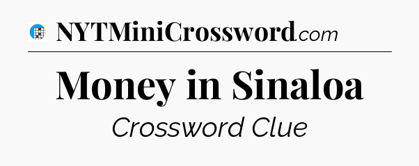 Money in Sinaloa Crossword Clue