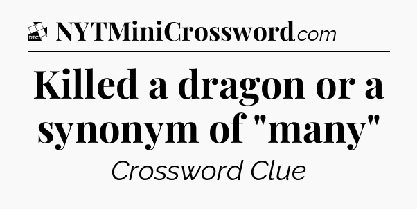 Killed a dragon or a synonym of 