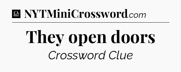 They open doors - LA Times Crossword