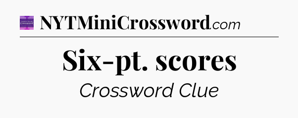 Six-pt. scores - Thomas Joseph Crossword
