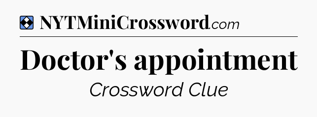Solution: Doctor's appointment - NYT Mini Crossword