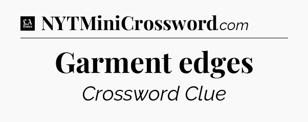 Garment edges - LA Times Crossword