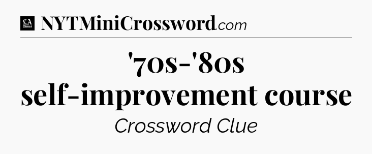 '70s-'80s self-improvement course - LA Times Crossword