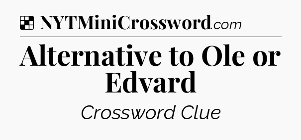 Solution: Alternative to Ole or Edvard - NYT Crossword