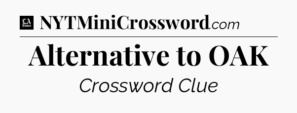 Alternative to OAK - LA Times Crossword