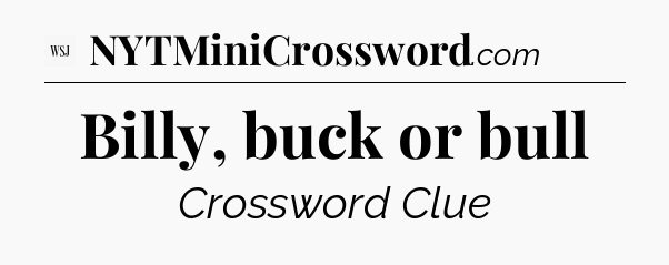 Billy, buck or bull - WSJ Crossword