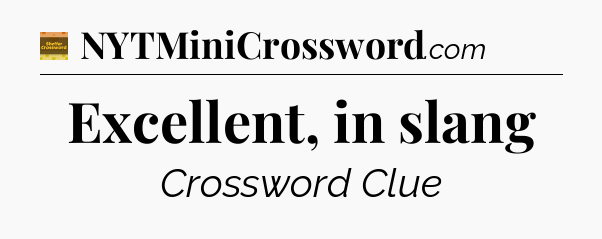 Excellent, in slang - Eugene Sheffer Crossword