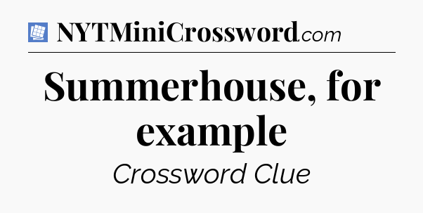 Summerhouse, for example Puzzle Page Crossword Clue