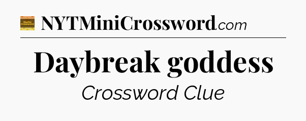Daybreak goddess crossword clue Eugene Sheffer