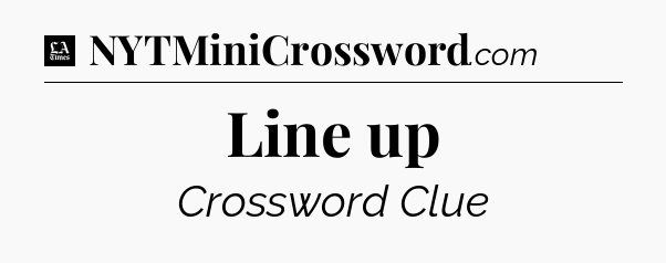 Line up - LA Times Crossword