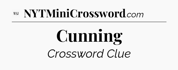 Cunning - WSJ Crossword