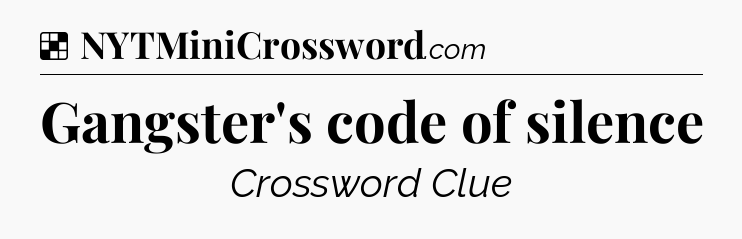 Solution: Gangster's code of silence - NYT Crossword
