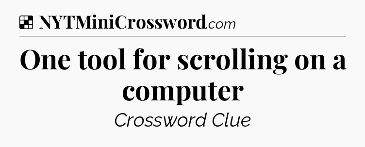 Solution: One tool for scrolling on a computer - NYT Crossword