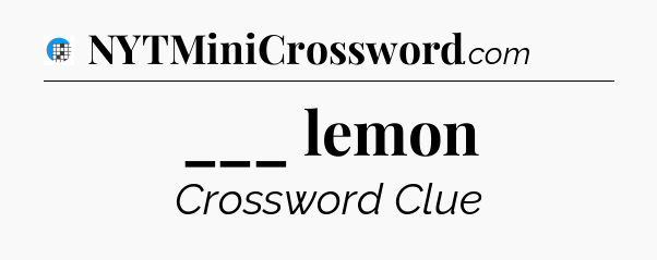 ___ lemon Crossword Clue
