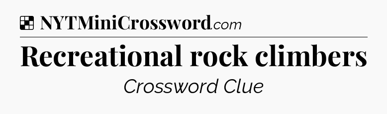 Solution: Recreational rock climbers - NYT Crossword