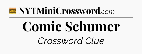 Comic Schumer - Eugene Sheffer Crossword