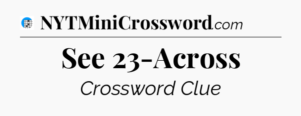 See 23-Across Crossword Clue