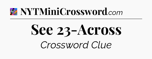 See 23-Across Crossword Clue