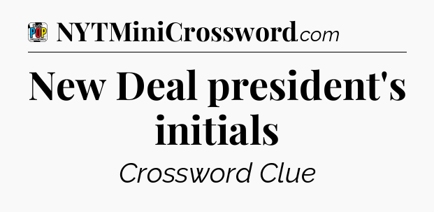 New Deal president's initials Crossword Clue