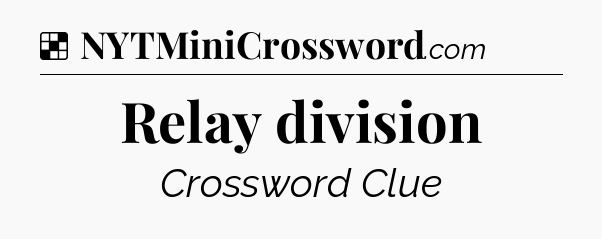 Solution: Relay division - NYT Crossword