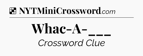 Solution: Whac-A-___ - NYT Crossword