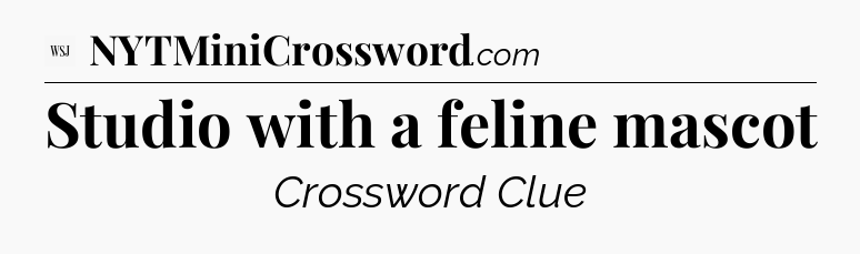 Studio with a feline mascot - WSJ Crossword