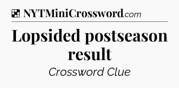 Solution: Lopsided postseason result - NYT Crossword