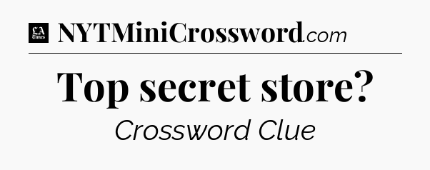 Top secret store - LA Times Crossword