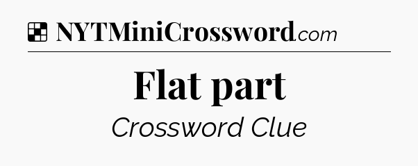 Solution: Flat part - NYT Crossword