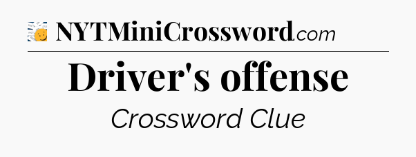 Driver's offense - 7 Little Words