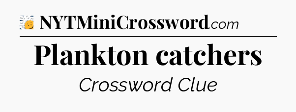 Plankton catchers - 7 Little Words
