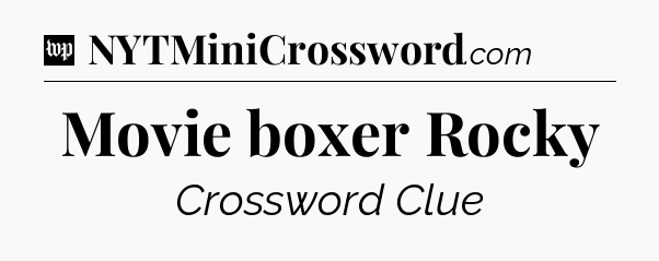 Movie boxer Rocky Crossword Clue