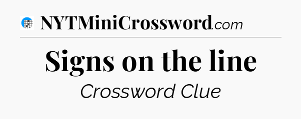 Signs on the line Crossword Clue