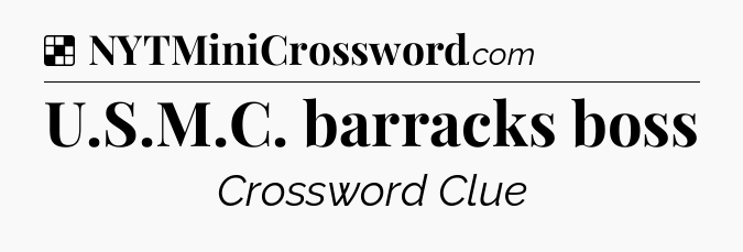 Solution: U.S.M.C. barracks boss - NYT Crossword