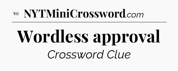 Wordless approval - WSJ Crossword