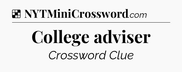 Solution: College adviser - NYT Crossword