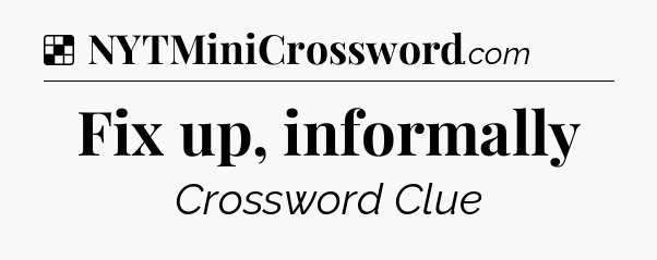 Solution: Fix up, informally - NYT Crossword