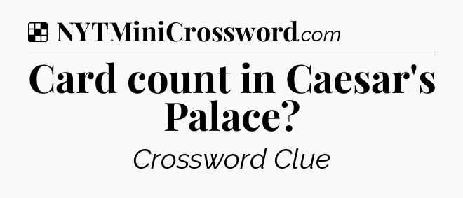 Solution: Card count in Caesar's Palace - NYT Crossword