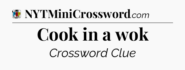 Cook in a wok Crossword Clue