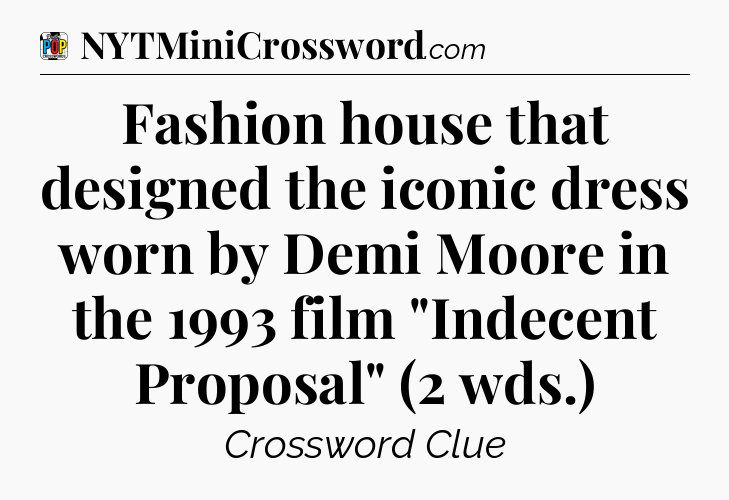 Fashion house that designed the iconic dress worn by Demi Moore in the 1993 film 