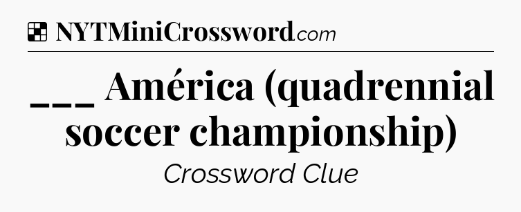 Solution: ___ América (quadrennial soccer championship) - NYT Crossword